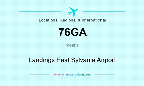What does 76GA mean? It stands for Landings East Sylvania Airport