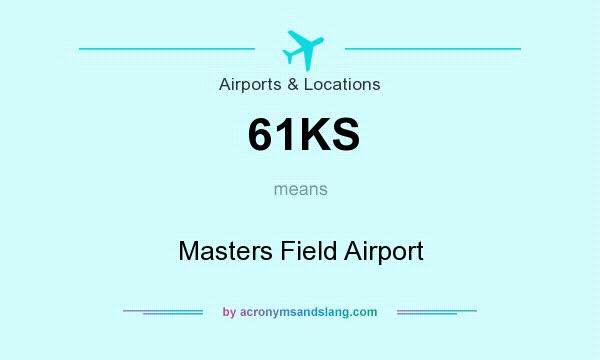 What does 61KS mean? It stands for Masters Field Airport
