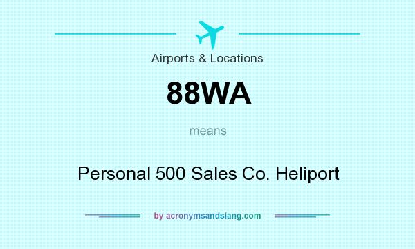 What does 88WA mean? It stands for Personal 500 Sales Co. Heliport