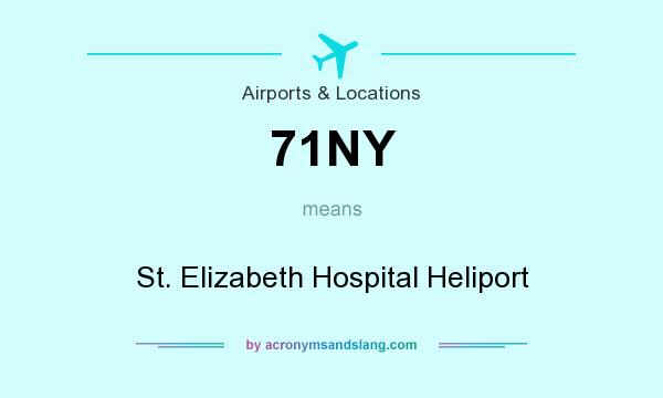 What does 71NY mean? It stands for St. Elizabeth Hospital Heliport