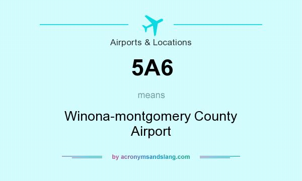 What does 5A6 mean? It stands for Winona-montgomery County Airport