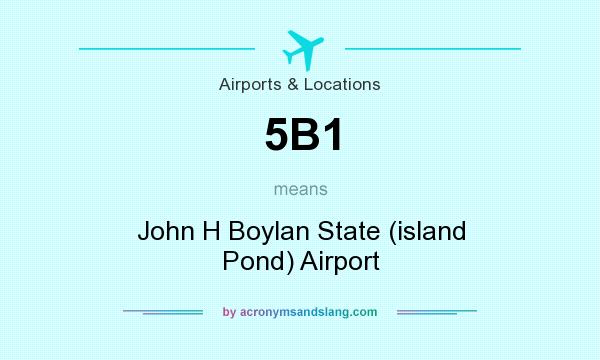 What does 5B1 mean? It stands for John H Boylan State (island Pond) Airport