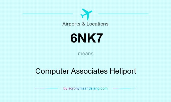 What does 6NK7 mean? It stands for Computer Associates Heliport