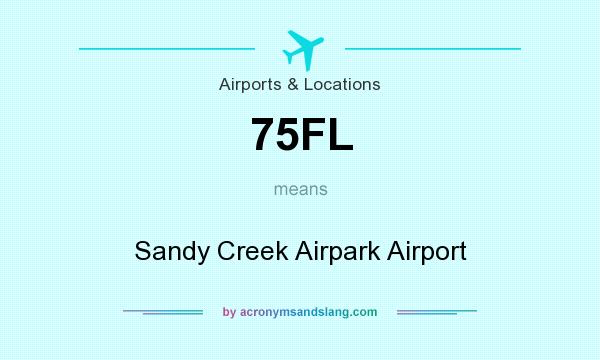 What does 75FL mean? It stands for Sandy Creek Airpark Airport