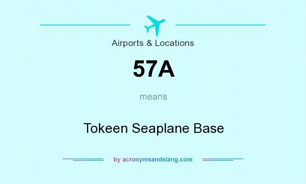 What does 57A mean? It stands for Tokeen Seaplane Base