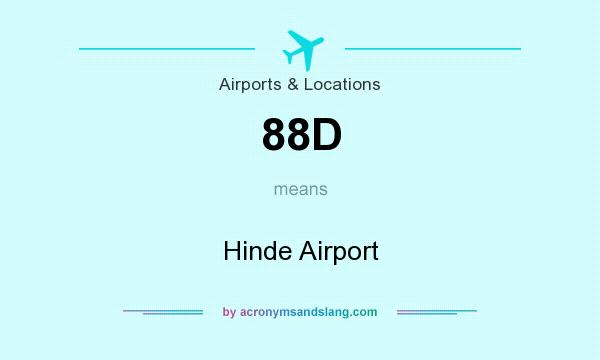 What does 88D mean? It stands for Hinde Airport