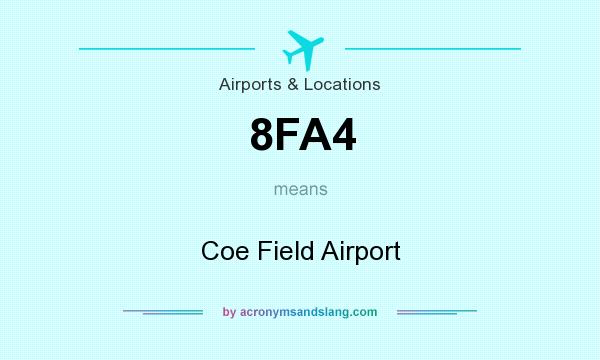 What does 8FA4 mean? It stands for Coe Field Airport