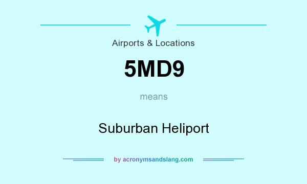 What does 5MD9 mean? It stands for Suburban Heliport