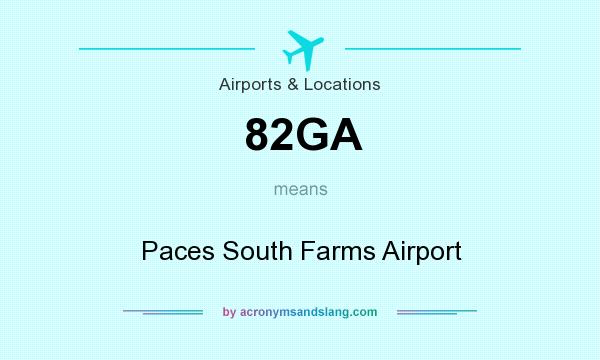 What does 82GA mean? It stands for Paces South Farms Airport