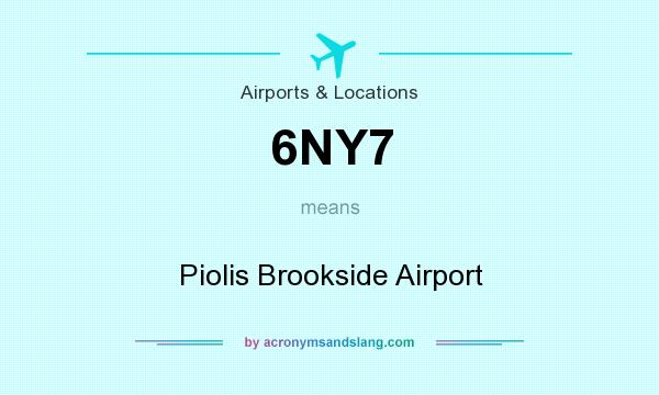 What does 6NY7 mean? It stands for Piolis Brookside Airport