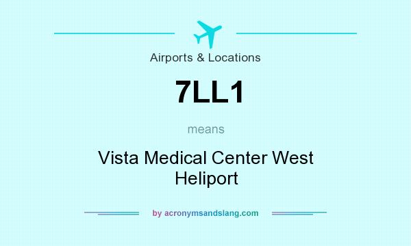 What does 7LL1 mean? It stands for Vista Medical Center West Heliport