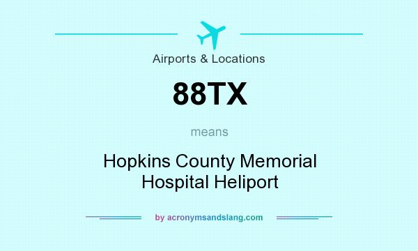 What does 88TX mean? It stands for Hopkins County Memorial Hospital Heliport