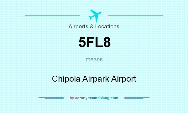 What does 5FL8 mean? It stands for Chipola Airpark Airport