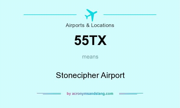 What does 55TX mean? It stands for Stonecipher Airport
