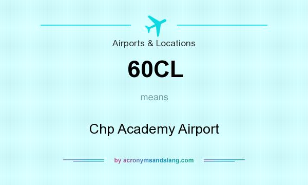 What does 60CL mean? It stands for Chp Academy Airport