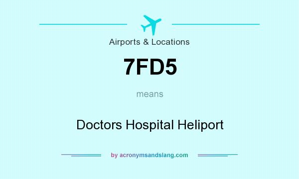 What does 7FD5 mean? It stands for Doctors Hospital Heliport