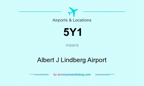 What does 5Y1 mean? It stands for Albert J Lindberg Airport