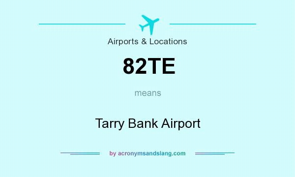 What does 82TE mean? It stands for Tarry Bank Airport