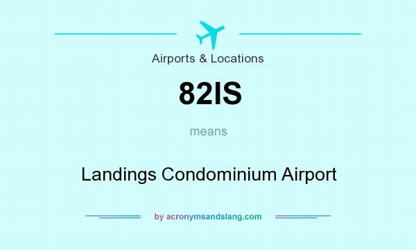What does 82IS mean? It stands for Landings Condominium Airport