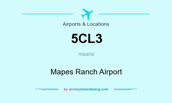 What does 5CL3 mean? It stands for Mapes Ranch Airport