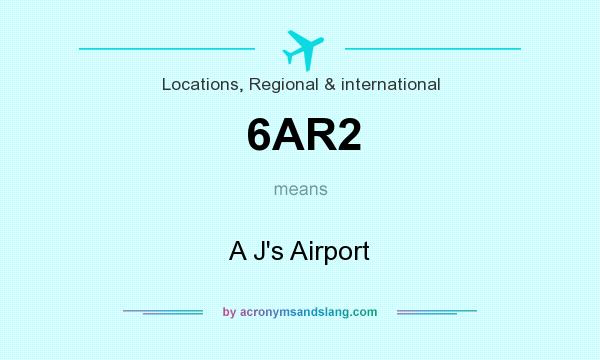 What does 6AR2 mean? It stands for A J`s Airport