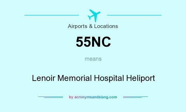 What does 55NC mean? It stands for Lenoir Memorial Hospital Heliport