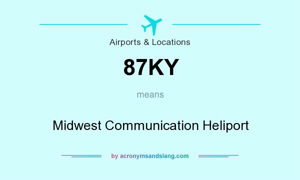 What does 87KY mean? It stands for Midwest Communication Heliport