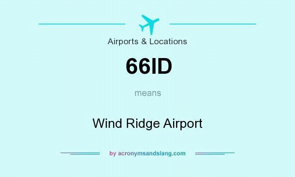 What does 66ID mean? It stands for Wind Ridge Airport