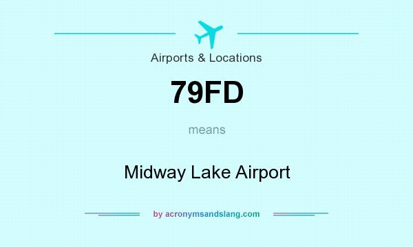 What does 79FD mean? It stands for Midway Lake Airport