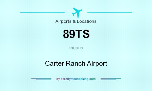 What does 89TS mean? It stands for Carter Ranch Airport