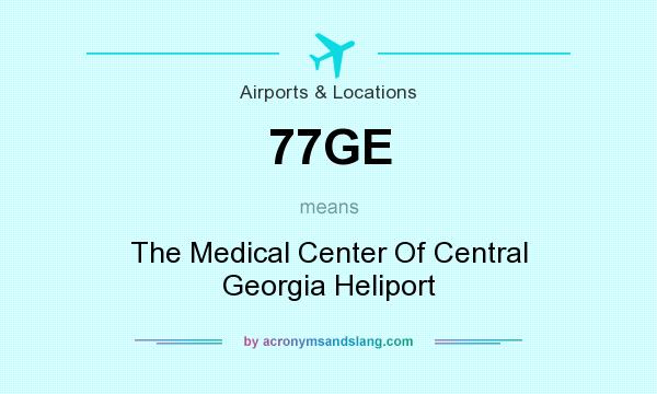 What does 77GE mean? It stands for The Medical Center Of Central Georgia Heliport