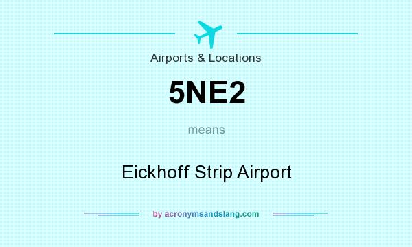 What does 5NE2 mean? It stands for Eickhoff Strip Airport