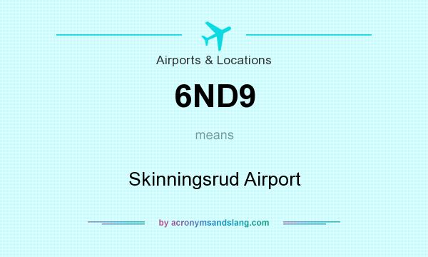 What does 6ND9 mean? It stands for Skinningsrud Airport