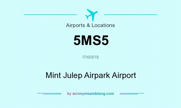 What does 5MS5 mean? It stands for Mint Julep Airpark Airport