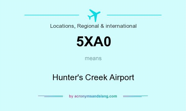 What does 5XA0 mean? It stands for Hunter`s Creek Airport