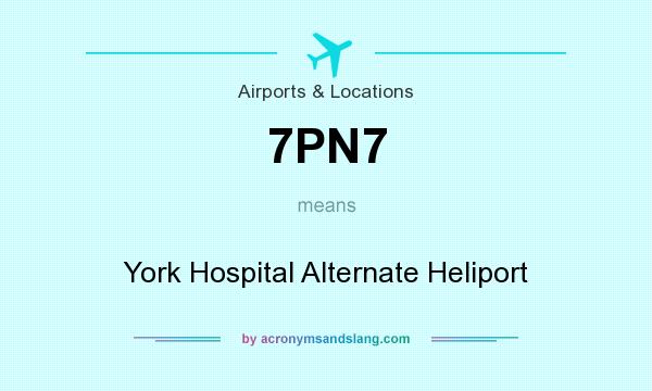 What does 7PN7 mean? It stands for York Hospital Alternate Heliport