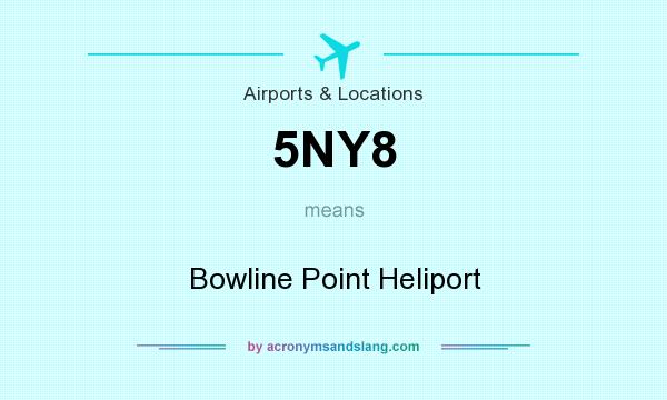 What does 5NY8 mean? It stands for Bowline Point Heliport