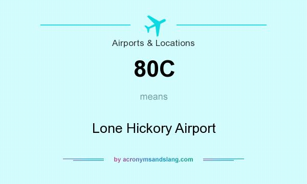 What does 80C mean? It stands for Lone Hickory Airport