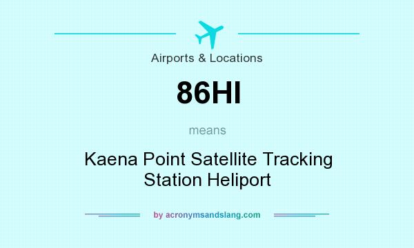What does 86HI mean? It stands for Kaena Point Satellite Tracking Station Heliport