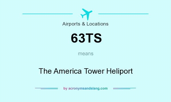 What does 63TS mean? It stands for The America Tower Heliport