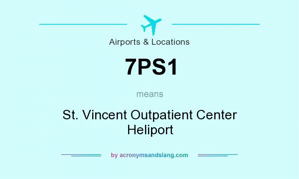 What does 7PS1 mean? It stands for St. Vincent Outpatient Center Heliport