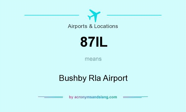 What does 87IL mean? It stands for Bushby Rla Airport