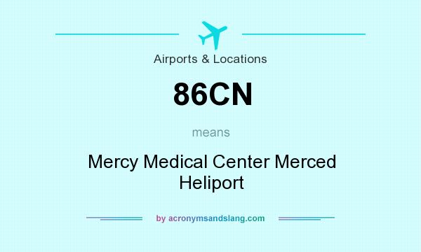 What does 86CN mean? It stands for Mercy Medical Center Merced Heliport