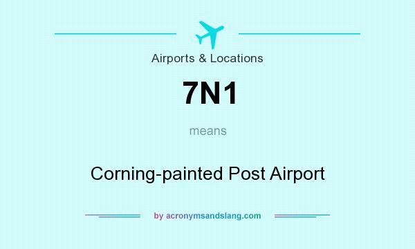 What does 7N1 mean? It stands for Corning-painted Post Airport