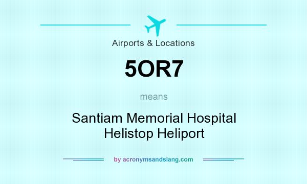 What does 5OR7 mean? It stands for Santiam Memorial Hospital Helistop Heliport