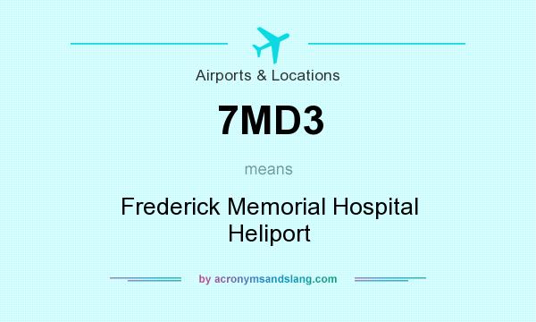 What does 7MD3 mean? It stands for Frederick Memorial Hospital Heliport