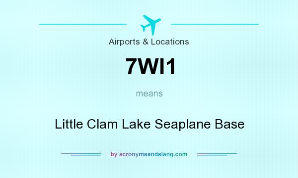 What does 7WI1 mean? It stands for Little Clam Lake Seaplane Base