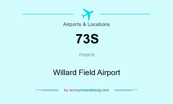 What does 73S mean? It stands for Willard Field Airport