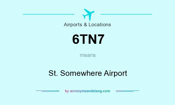 What does 6TN7 mean? It stands for St. Somewhere Airport