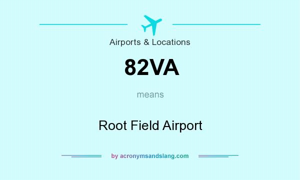 What does 82VA mean? It stands for Root Field Airport